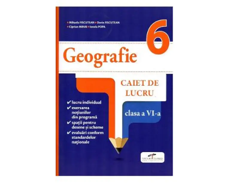 Geografie - Clasa 6 - Caiet de lucru - Mihaela Fiscutean, Dorin Fiscutean, Ciprian Mihai, Ionela Popa