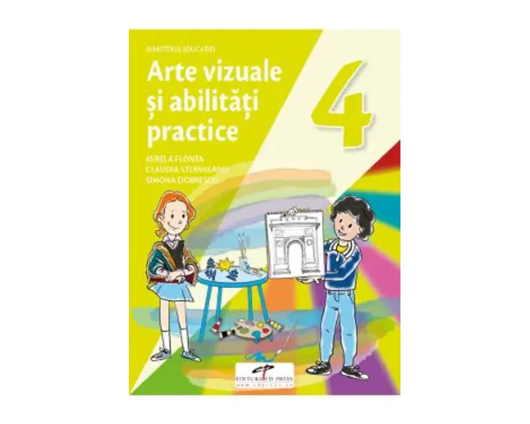 Arte vizuale si abilitati practice - Clasa 4 - Manual - Mirela Flonta, Claudia Stupineanu, Simona Dobrescu