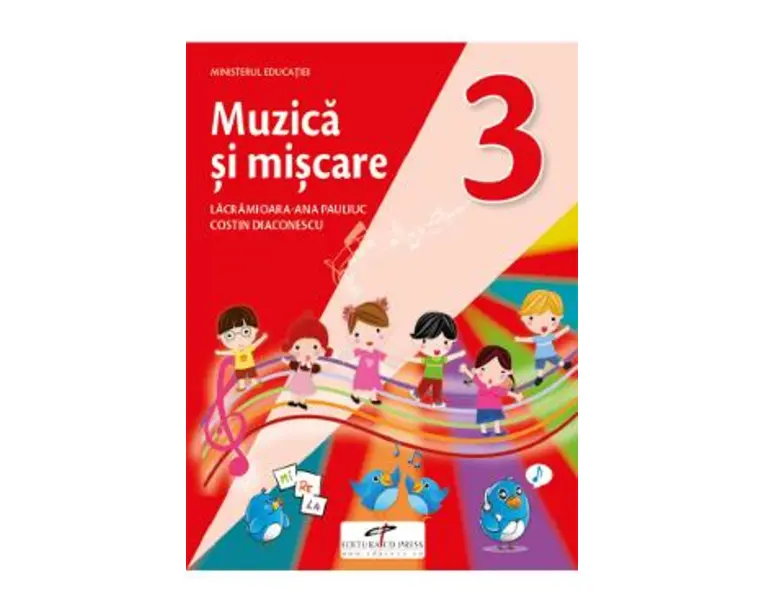 Muzica si miscare - Clasa 3 - Manual - Lacramioara-Ana Pauliuc, Costin Diaconescu