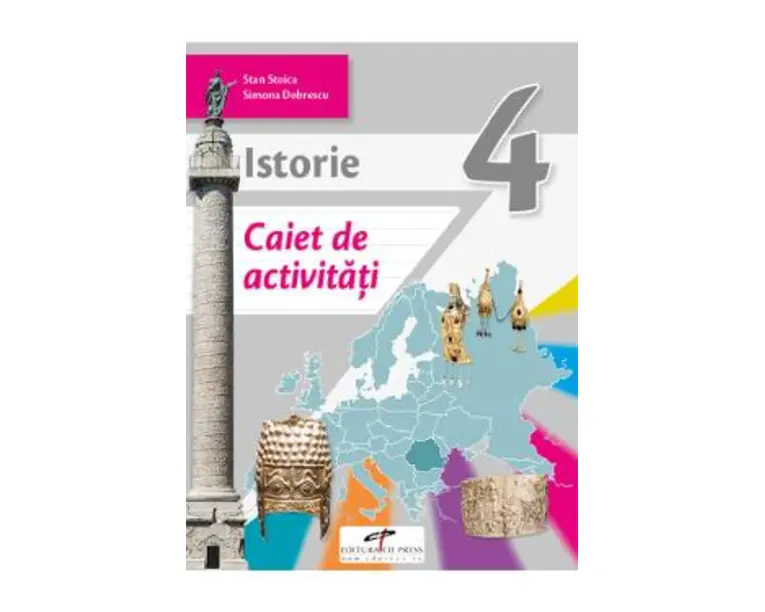 Istorie - Clasa 4 - Caiet de activitati - Stan Stoica, Simona Dobrescu