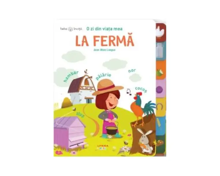 Bebe invata. O zi din viata mea. La ferma - Jean-Marc Langue