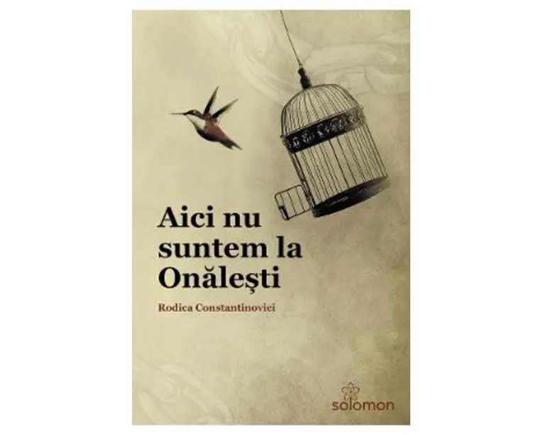 Aici nu suntem la Onalesti - Rodica Constantinovici