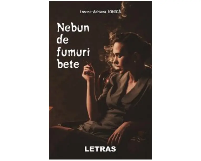 Nebun de fumuri bete - Lorena-Adriana Ionica