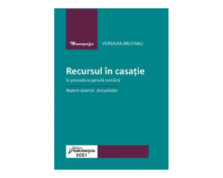 Recursul in casatie in procedura penala romana - Versavia Brutaru