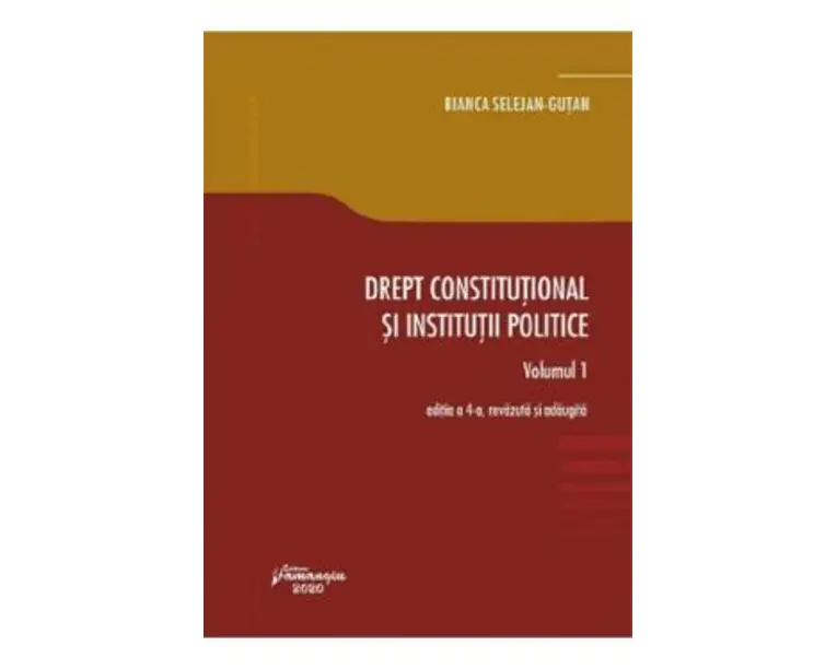 Drept constitutional si institutii politice Vol.1 Ed.4 - Bianca Selejan-Gutan