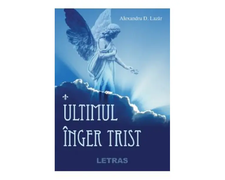 Ultimul inger trist - Alexadru D. Lazar