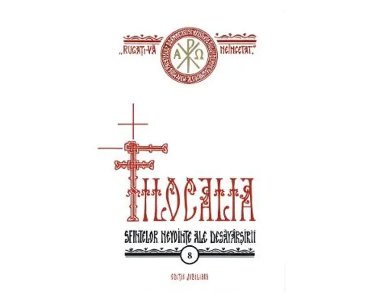 Filocalia sfintelor nevointe ale desavarsirii. Vol.8. Editie jubiliara