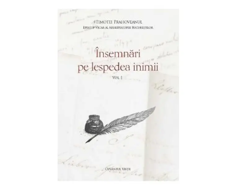 Insemnari pe lespedea inimii Vol.1 - Timotei Prahoveanul