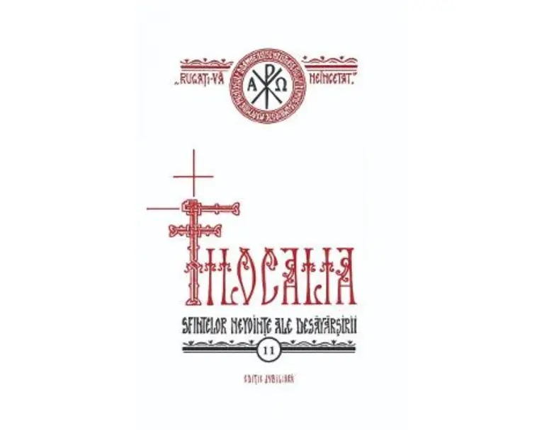 Filocalia 11: Sfintelor nevointe ale desavarsirii Ed. jubiliara