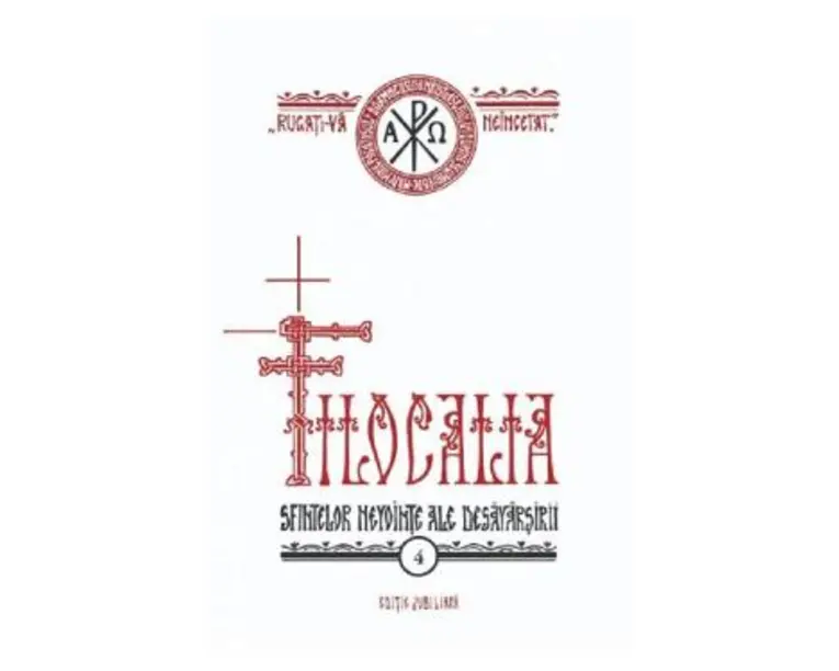 Filocalia 4: Sfintelor nevointe ale desavarsirii Ed. jubiliara