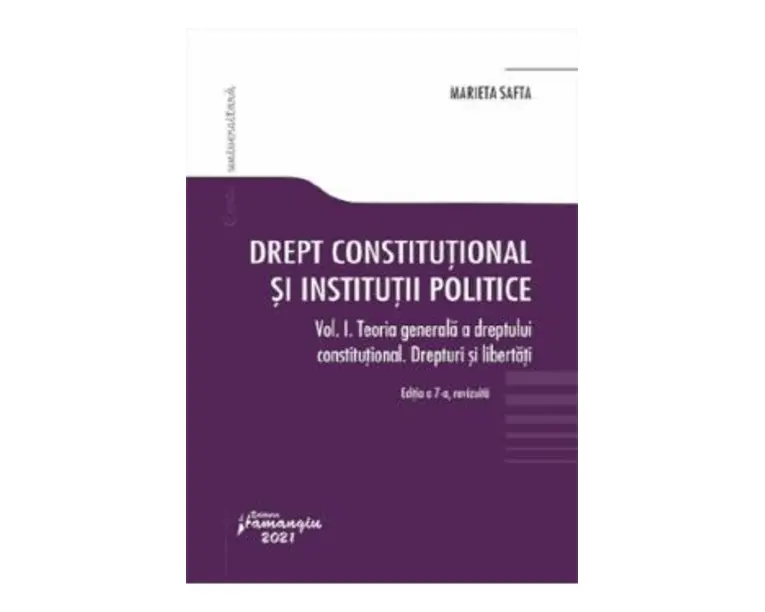 Drept constitutional si institutii politice Vol.1 Ed.7 - Marieta Safta