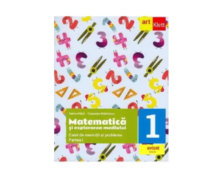 Matematica si explorarea mediului - Clasa 1 Partea 1 - Caietul meu de exercitii si probleme - Tudora Pitila, Cleopatra Mihailescu