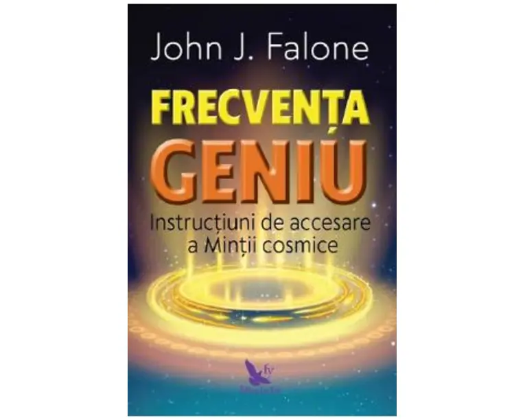 Frecventa geniu. Instructiuni de accesare a mintii cosmice - John J. Falone