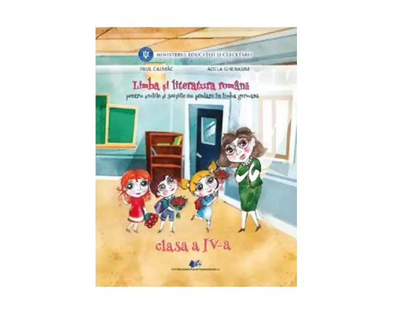 Limba si literatura romana pentru scolile si sectiile cu predare in limba germana - Clasa 4 - Manual - Paul Calmac, Adela Gherasim