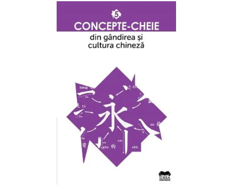 Concepte-cheie din gandirea si cultura chineza Vol.5