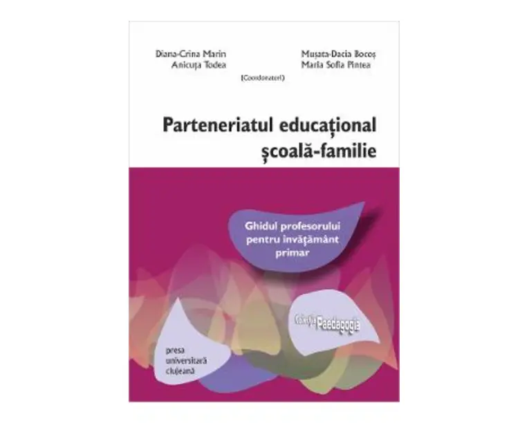 Parteneriatul educational scoala-familie - Diana-Crina Marin, Musata-Dacia Bocos, Anicuta Todea, Maria Sofia Pintea