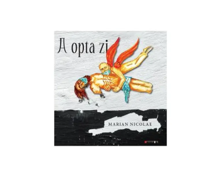 A opta zi - Marian Nicolae