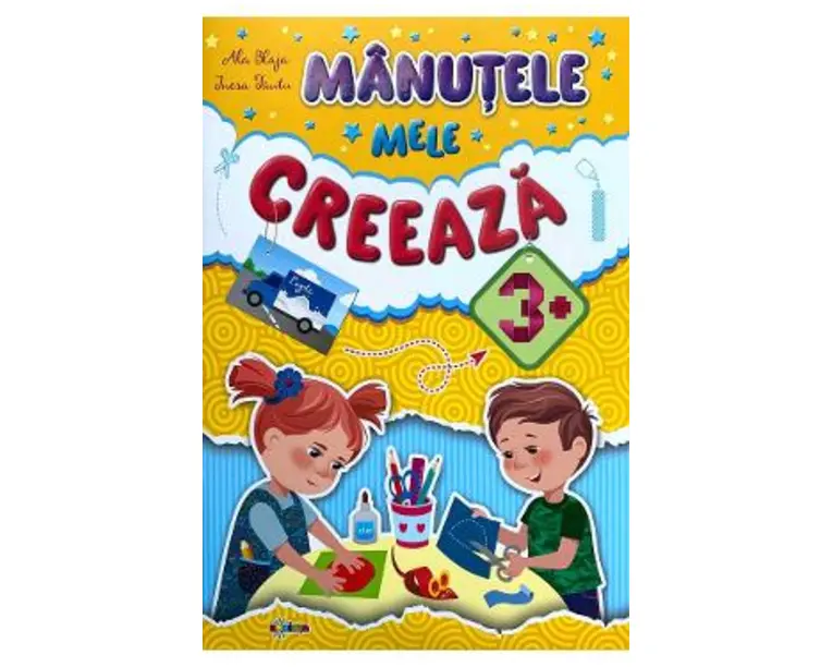 Manutele mele creeaza 3+ - Ala Blaja, Inesa Tautu