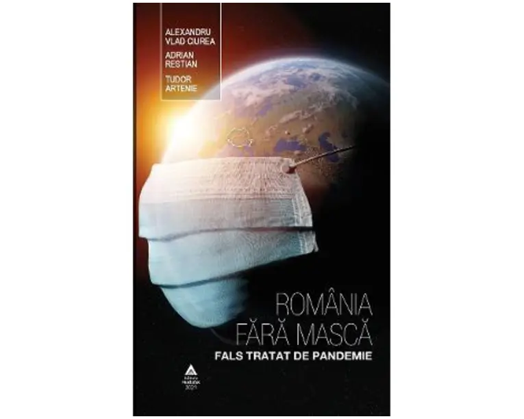 Romania fara masca. Fals tratat de pandemie - Alexandru Vlad Ciurea, Adrian Restian, Tudor Artenie