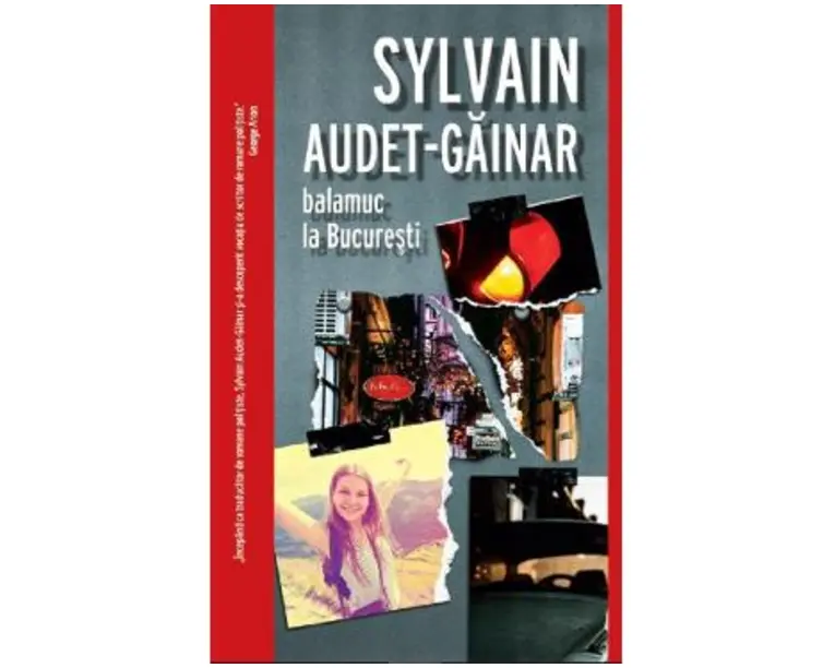 Balamuc la Bucuresti - Sylvain Audet-Gainar