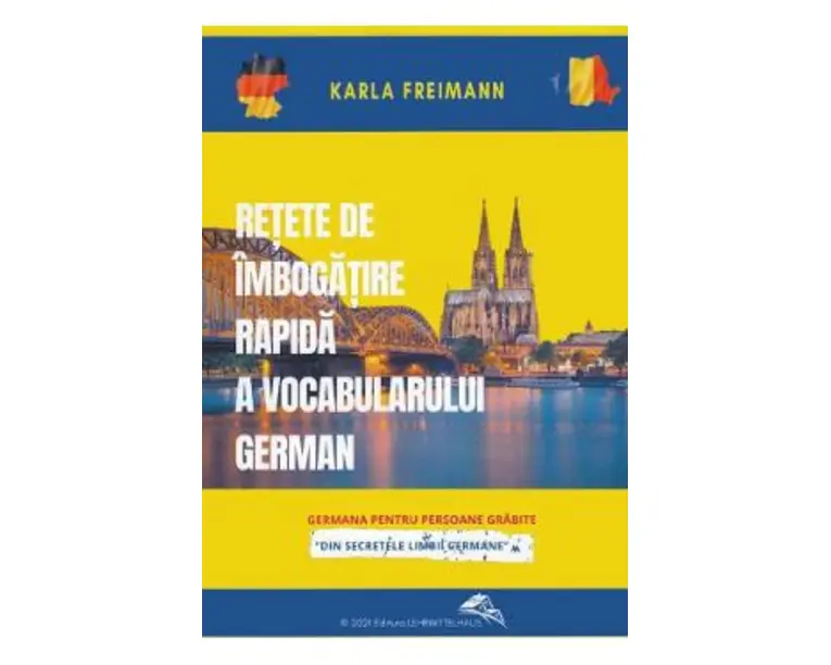 Retete de imbogatire rapida a vocabularului german - Karla Freimann