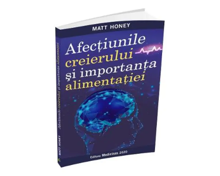 Afectiunile creierului si importanta alimentatiei - Matt Honey