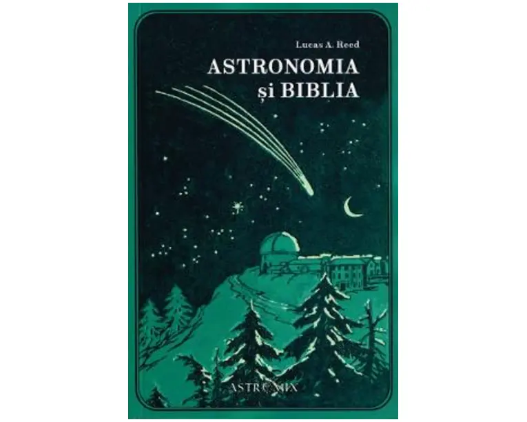 Astronomia si Biblia - Lucas A. Reed