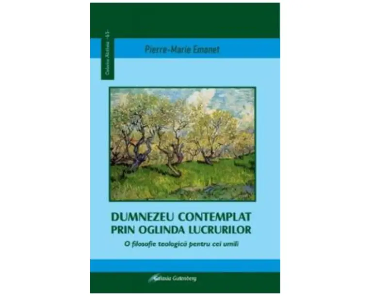 Dumnezeu contemplat prin oglinda lucrurilor - Pierre-Marie Emonet