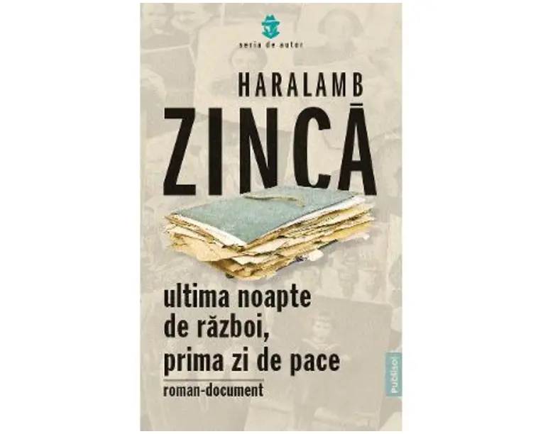 Ultima noapte de razboi, prima zi de pace - Haralamb Zinca