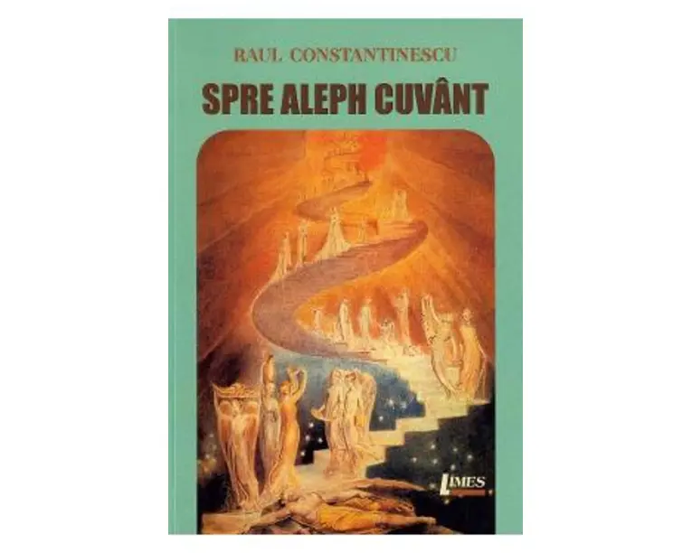 Spre Aleph cuvant - Raul Constantinescu