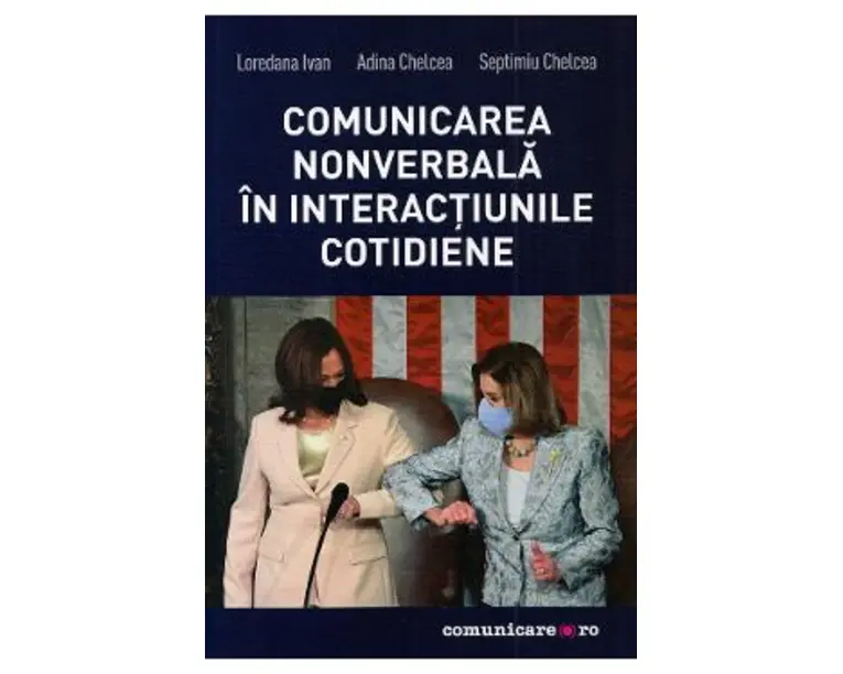 Comunicarea nonverbala in interactiunile cotidiene - Loredana Ivan, Adina Chelcea, Septimiu Chelcea