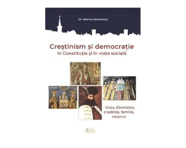 Crestinism si democratie in Constitutie si in viata sociala - Marius Andreescu