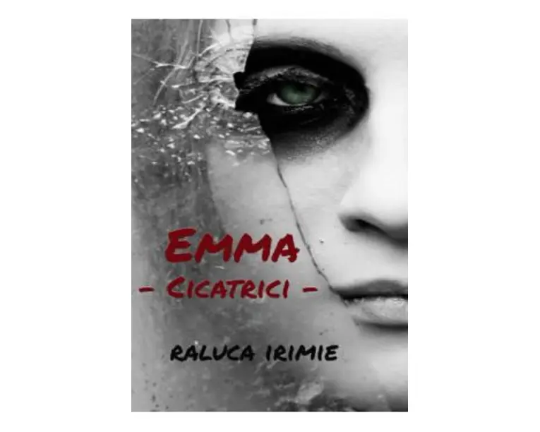 Emma, cicatrici - Raluca Irimie