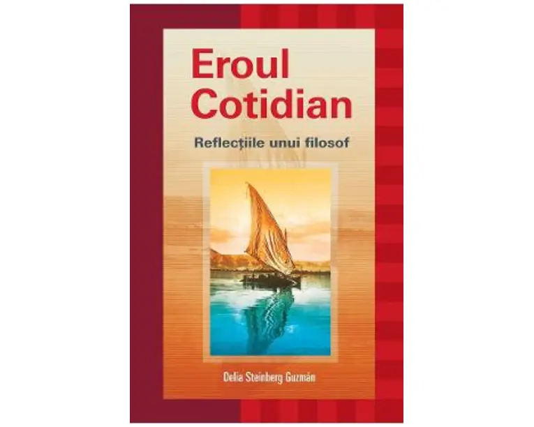 Eroul cotidian. Reflectiile unui filosof - Delia Steinberg Guzman