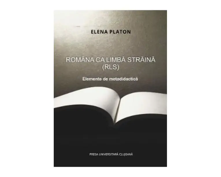 Romana ca limba straina (RLS). Elemente de metadidactica - Elena Platon
