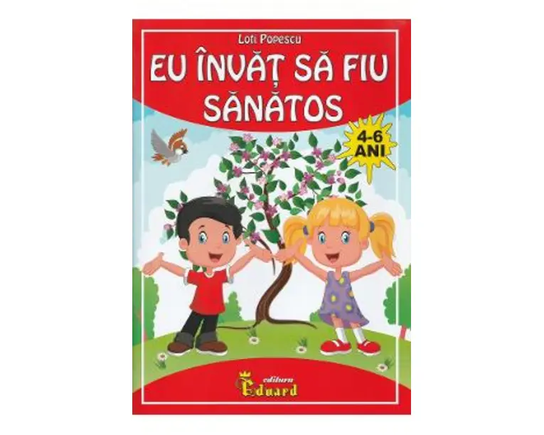 Eu invat sa fiu sanatos 4-6 ani - Loti Popescu