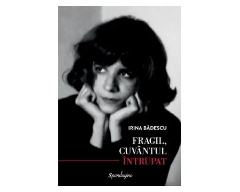 Fragil, cuvantul intrupat - Irina Badescu