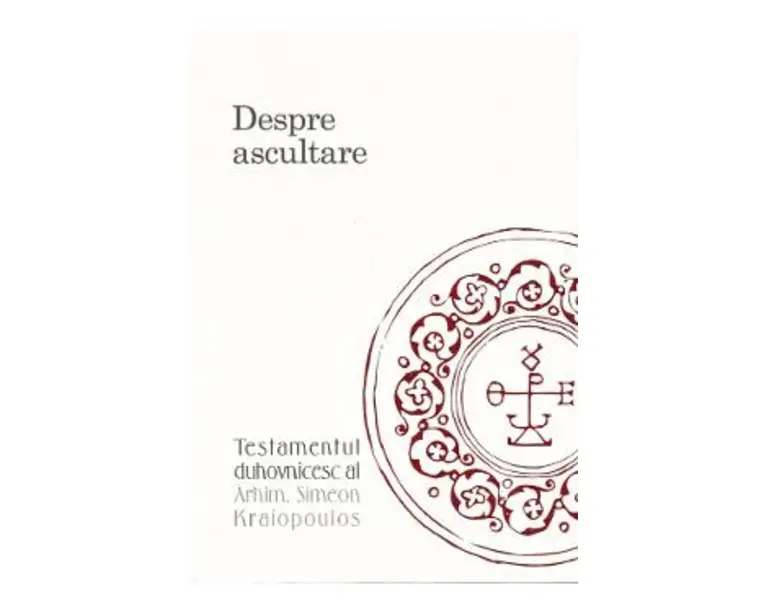 Despre ascultare - Arhim. Simeon Kraiopoulos
