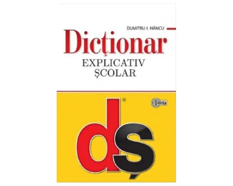 Dictionar explicativ scolar Ed.4 - Dumitru I. Hancu