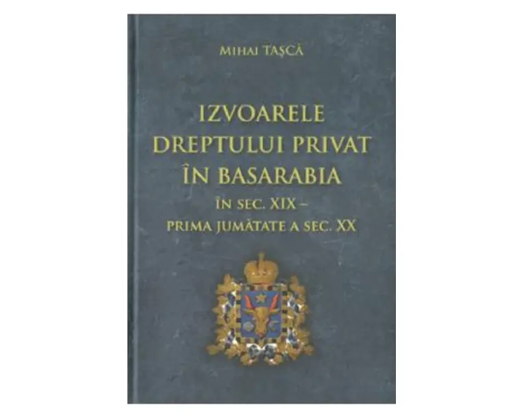 Izvoarele dreptului privat in Basarabia - Mihai Tasca