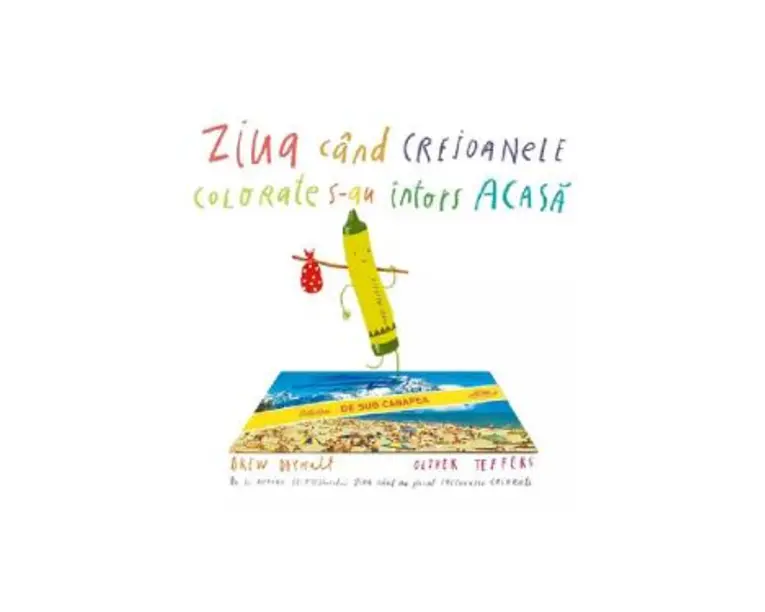 Ziua cand creioanele colorate s-au intors acasa - Drew Daywalt, Oliver Teffers