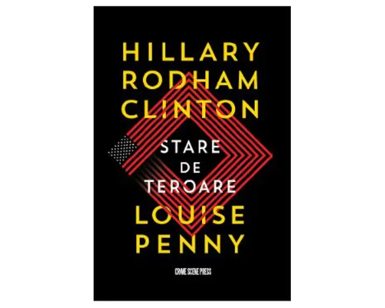 Stare de teroare - Hillary Rodham Clinton, Louise Penny