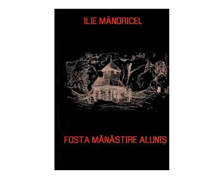 Fosta manastire Alunis - Ilie Mandricel