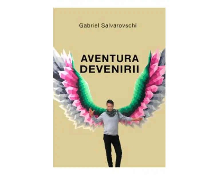 Aventura devenirii - Gabriel Salvarovschi