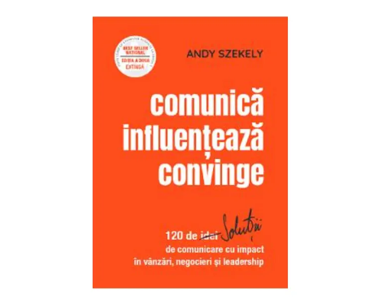 Comunica, influenteaza, convinge - Andy Szekely