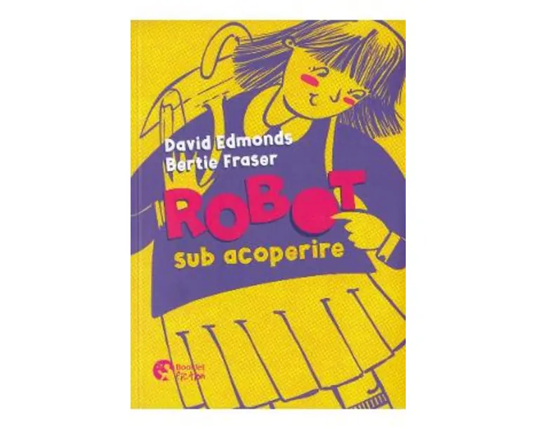 Robot sub acoperire - David Edmonds, Bertie Fraser