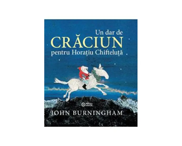 Un dar de Craciun pentru Horatiua Chifteluta - John Burningham