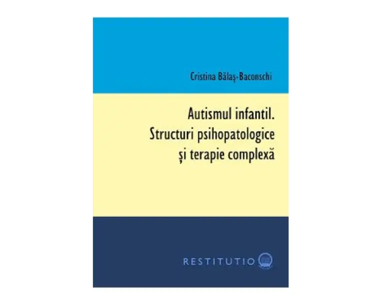 Autismul infantil - Cristina Balas-Baconschi