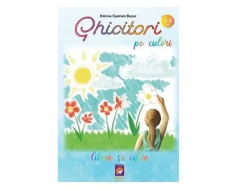 Ghicitori pe culori. Litere si cifre - Emima Carmen Bucur