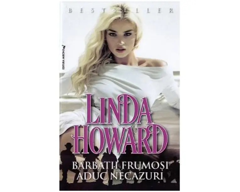 Barbatii frumosi aduc necazuri - Linda Howard